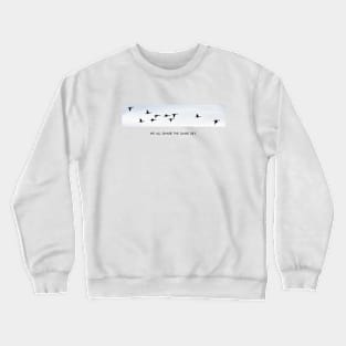 WE ALL SHARE THE SAME SKY Crewneck Sweatshirt